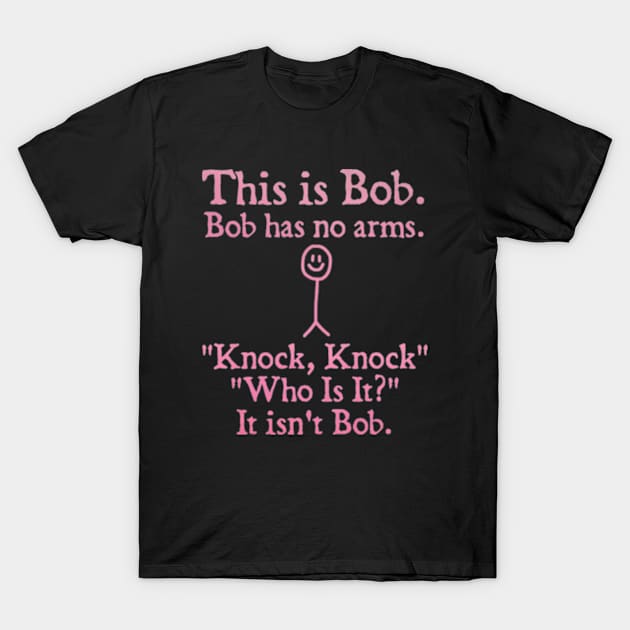 this is bob bob has no arms T-Shirt by  hal mafhoum?